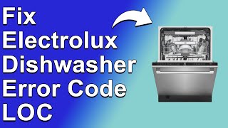 How To Fix Electrolux Dishwasher Error Code LOC Child Safety Feature  Simple Troubleshoot Guide [upl. by Agn121]