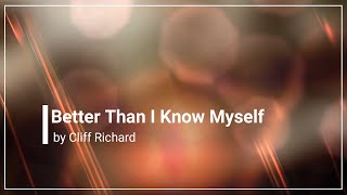 Better Than I Know Myself Cliff Richard with Lyrics [upl. by Netsrejk306]