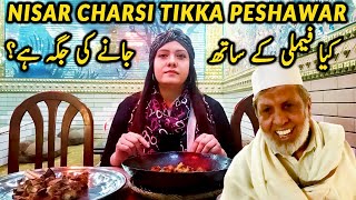 Is Nisar Charsi Tikka Namak Mandi Peshawar Safe for families l Peshawar Famous Food l Sadia Rafay [upl. by Hsot522]