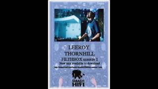 Leeroy Thornhill  Filthbox Session 1 [upl. by Smaj697]