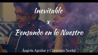 Inevitable X Pensando en lo Nuestro  Ángela Aguilar y Christian Nodal Letra [upl. by Guthrey359]