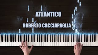 Roberto Cacciapaglia  Atlantico Piano Cover [upl. by Hertha]