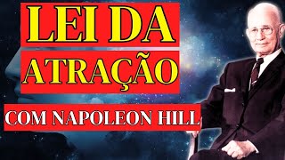 Napoleon Hill Ensina Como Fazer a LEI DA ATRAÇÃO Funcionar de Verdade [upl. by Cissy297]