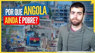 Por que ANGOLA é Pobre [upl. by Aggri669]