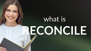 Reconciling Differences Understanding quotReconcilequot in English [upl. by Faux]