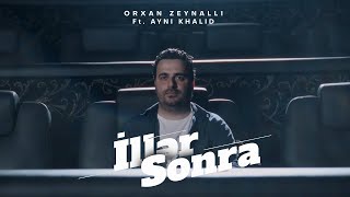 Orkhan Zeynalli ft Ayni Khalid — İllər Sonra Rəsmi Musiqi Videosu [upl. by Radcliffe]