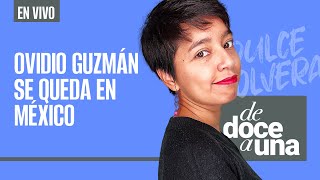 EnVivo DeDoceAUna  Juez impide la entrega de Ovidio a EU AMLO actuamos con autonomía en captura [upl. by Eceinej]