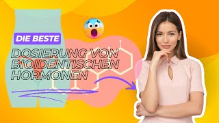 Die beste Dosierung von bioidentischen Hormonen [upl. by Madancy]