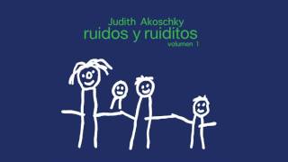 Judith Akoschky  Desde Chiquitito Ruidos y Ruiditos Vol1 [upl. by Bottali]