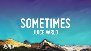 Juice WRLD  Sometimes Lyrics [upl. by Adnalohs]