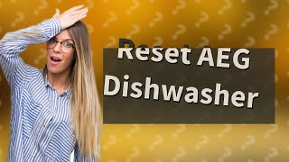 How do I reset my AEG dishwasher [upl. by Ruyle]