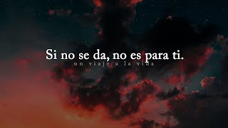 Reflexión  No lo fuerces la vida te llevará al lugar correcto [upl. by Cutty]