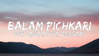 Balam Pichkari Lyrics  Yeh Jawaani Hai Deewani  PRITAM  Ranbir Kapoor Deepika Padukone [upl. by Fairley]