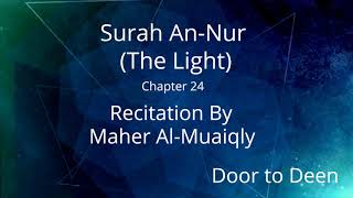 Surah AnNur The Light Maher AlMuaiqly Quran Recitation [upl. by Nalid]