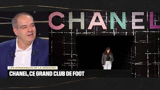 Les Désirables de la semaine  Chanel ce grand club de foot  1406 [upl. by Iahs]