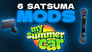 6 Great Mods for Your Satsuma [upl. by Ebaj]