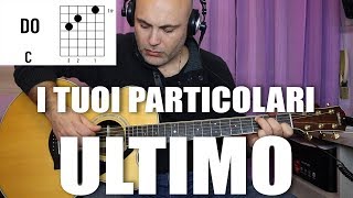 ULTIMO  I tuoi particolari  TUTORIAL CHITARRA [upl. by Wunder270]