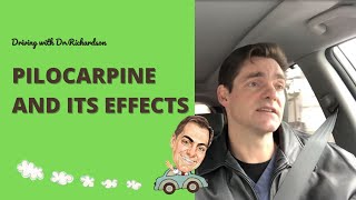 Driving with Dr Richardson  Pilocarpine and Its Effects [upl. by Onailimixam592]