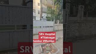 SRV HOSPITAL Tilaknagar Chembur [upl. by Sotsirhc47]