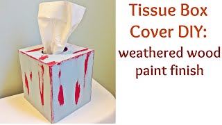 Tissue Box Cover DIY weathered wood paint finish [upl. by Neuberger334]