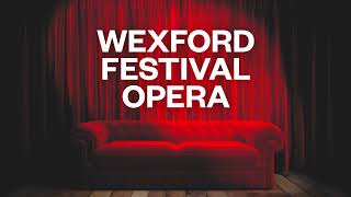 Wexford Festival Opera 2024  RTÉ [upl. by February]