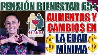 Pensión Bienestar Para Adultos Mayores  AUMENTO Y CAMBIO DE EDAD MÍNIMA [upl. by Huberto]