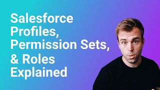 Salesforce Profiles Permission Sets and Roles Explained [upl. by Nomolas]