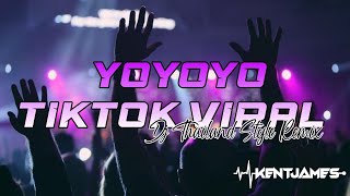 NEW THAILAND STYLE REMIX  YOYOYO TIKTOK VIRAL  DJ KENT JAMES REMIX [upl. by Brennan]