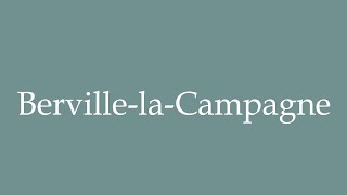 How to Pronounce BervillelaCampagne Correctly in French [upl. by Lindbom]