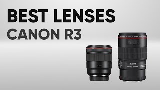 5 Perfect Lenses for Canon EOS R3 [upl. by Akihsal944]