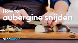 Aubergine snijden  How to  Allerhande [upl. by Cailly280]