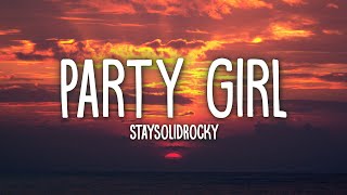 StaySolidRocky  Party Girl Lyrics [upl. by Dewitt838]