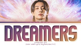 JUNGKOOK BTS DREAMERS Lyrics 방탄소년단 정국 드리머즈 가사 Color Coded Eng [upl. by Airotkiv670]