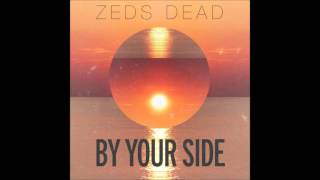 Zeds Dead  By Your Side [upl. by Mhoj]