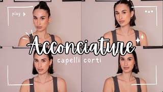 ACCONCIATURE CAPELLI CORTI FACILI E VELOCI✨ [upl. by Tansy]