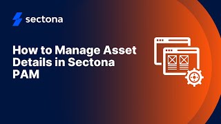 How to Manage Asset Details in Sectona PAM [upl. by Coralyn]