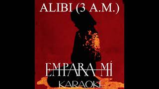 Alibi 3 AM  Karaoke  Empara Mi [upl. by Curran118]