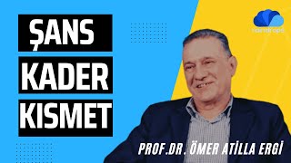 ŞANS KADER KISMET  FİKİR ATÖLYESİ  ProfDr Ömer Atilla ERGİ [upl. by Nova833]