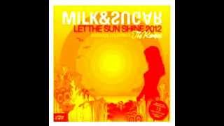 Milk amp Sugar  Let The Sun Shine 2012 Tocadisco Remix [upl. by Orr]