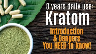 2024 update 10 years of use Dangers of KRATOM an Introduction for New Users MUST WATCH [upl. by Nirtiac438]