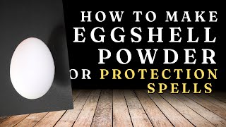 How to Make Eggshell Powder for Protection Spells  Hoodoo and Witchcraft [upl. by Em]