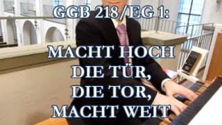 GGB 218EG 1 Macht hoch die Tür die Tor macht weit es kommt der Herr der Herrlichkeit Psalm 24 [upl. by Lawry]