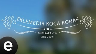 Eklemedir Koca Konak Yedi Karanfil  Esen Müzik [upl. by Ardene]