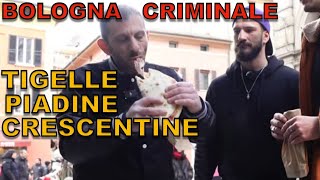 Bologna criminale TIGELLE PIADINE e CRESCENTINE [upl. by Kresic28]