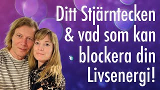 Ditt Stjärntecken amp vad som kan Blockera eller Hindra din Livsenergi att flöda optimalt [upl. by Ereveneug175]