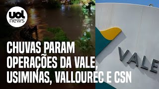 Chuvas em Minas Gerais param operações da Vale Usiminas Vallourec e CSN [upl. by Einnhoj998]