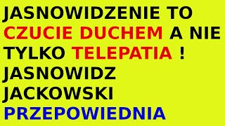 Jasnowidz Jackowski przepowiednia telepatia czucie duchem [upl. by Langan]