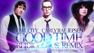 Owl City amp Carly Rae Jepsen  quotGood Timequot Remix Reidiculous  Official Audio [upl. by Demodena]