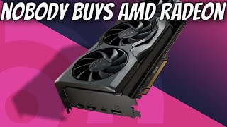 Nobody is buying AMD Radeon GPUs [upl. by Shiverick]