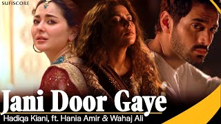 Jani Door Gaye  Hadiqa Kiani  Hania Aamir amp Wahaj Ali  Sufiscore  Qawwali Song 2023 [upl. by Raymond]